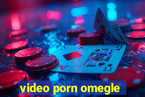 video porn omegle